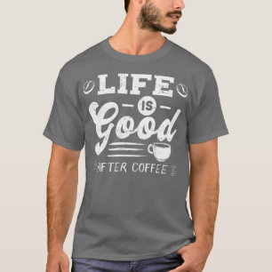 Camiseta Boa vida depois do café Cafeine viciados em presen