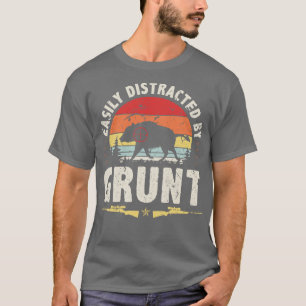 Camiseta Boar É Facilmente Distraído Pela Caça A Grunt Hog