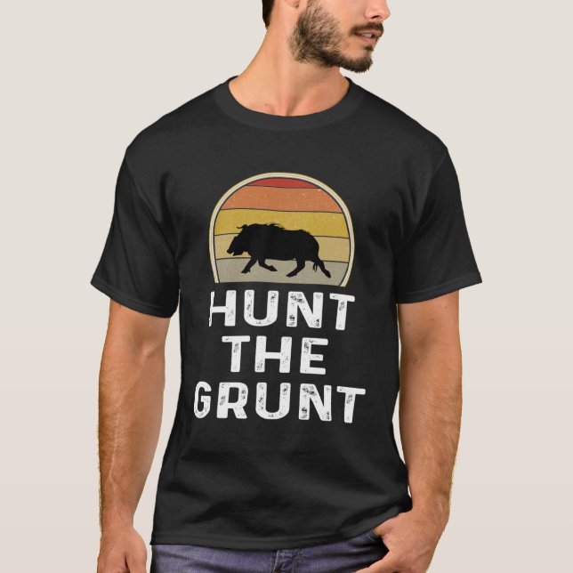 Camiseta Boar Hunter   Hog Hunting  Hunt The Grunt (Frente)
