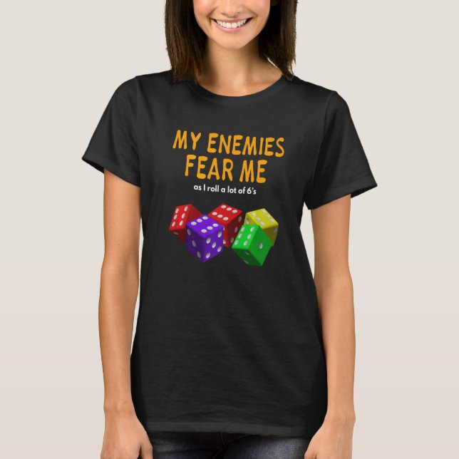 Camiseta Board gaming Wargaming My Enemies Fear Me Roll 6's (Frente)