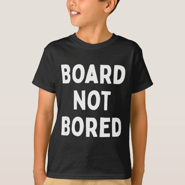 Camiseta Board Not Bored Funny Board Game Geek Quote Nerdy  (Frente)