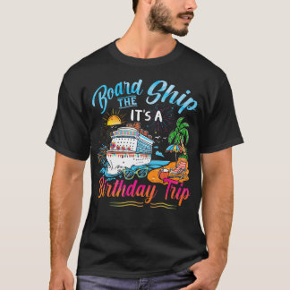Camiseta Board The Ship It'S A Birthday Trip Cruise Birthda