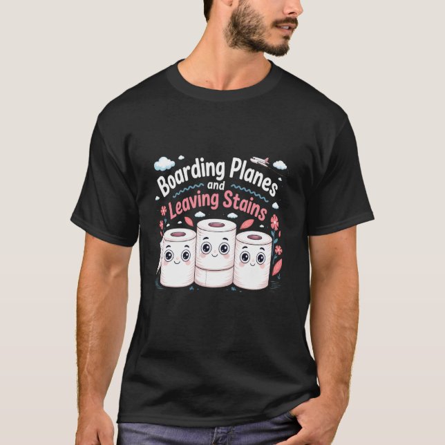 Camiseta Boarding Planes Leaving Stains Funny Embarrassing  (Frente)