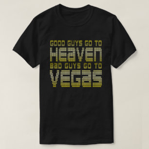 CAMISETA BOAS CARAS VÃO PARA CÉU CARAS RUINS VÃO PARA VEGAS