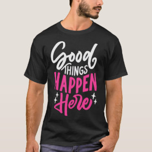 Camiseta Boas coisas acontecem aqui