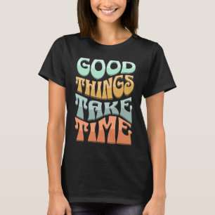 Camiseta Boas coisas do Groovy Retro Levam tempo Inspiracio