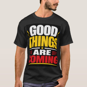 Camiseta Boas Coisas Estão por Vir