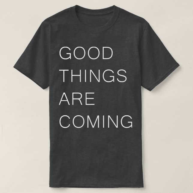 Camiseta BOAS COISAS ESTÃO VINDO A SER POSITIVAS, Inspiraçã (Frente do Design)