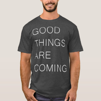 Camiseta BOAS COISAS ESTÃO VINDO A SER POSITIVAS, Inspiraçã