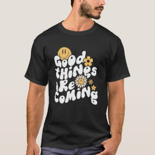 Camiseta Boas Coisas Estão Vindo Flores De Margarida Bonita