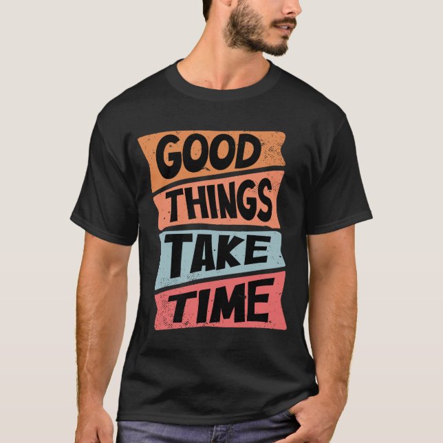 Camiseta Boas Coisas Levam Tempo (Frente)