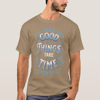 Camiseta Boas Coisas Levam Tempo Citações Motivacionais 1