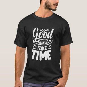 Camiseta Boas coisas levam tempo citações motivacionais Ins