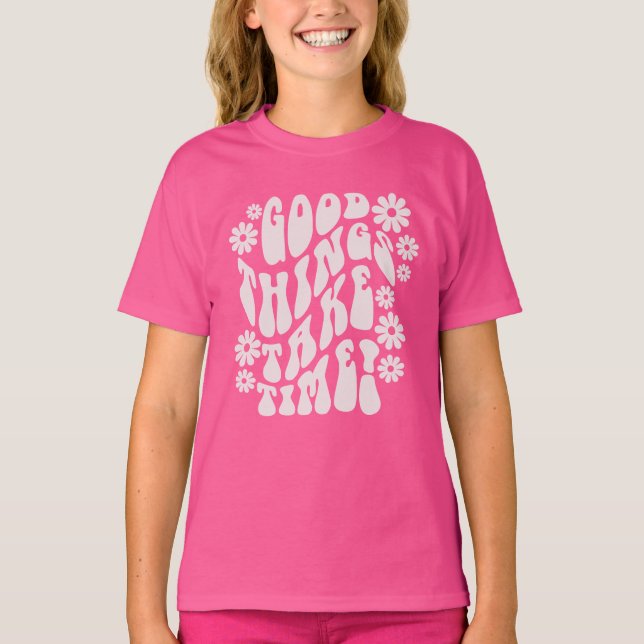 Camiseta Boas Coisas Levam Tempo Retrorando Flores (Frente)