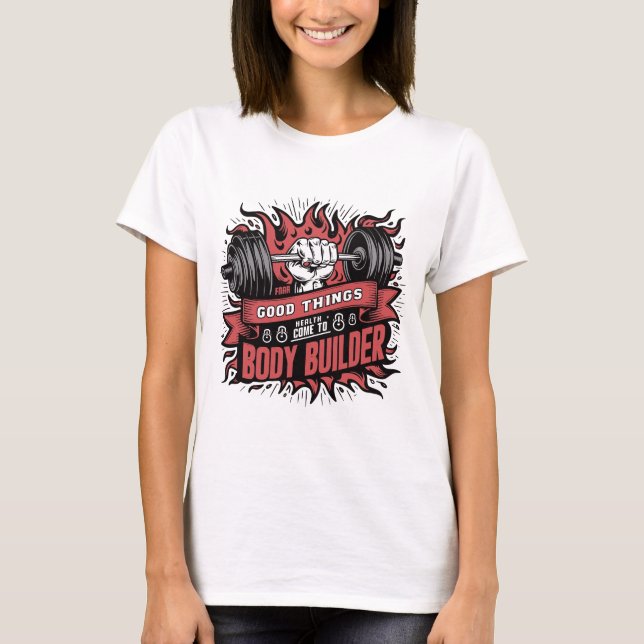 Camiseta Boas coisas que a saúde vem ao Body Builder GYM (Frente)