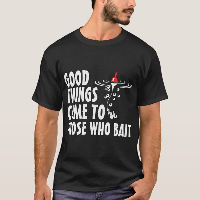 Camiseta Boas coisas vêm para aqueles que iscam (Frente)
