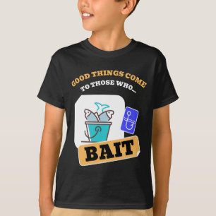 Camiseta Boas Coisas Vêm Para Quem Isca - Pesca Divertida