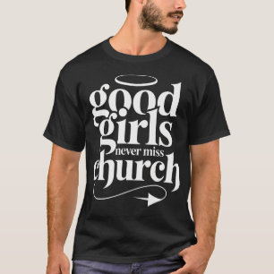 Camiseta Boas Garotas Nunca Perdendo a Igreja Fé Adoração H