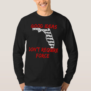 Camiseta Boas Ideias Não Exigem Força Libertária da Flórida