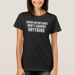 Camiseta Boas intenções Não Mudem Nada