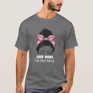 Camiseta Boas Mães Dizem Más Palavras Maluco Pia Bandana