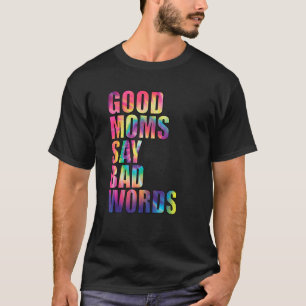 Camiseta Boas Mães Dizem Palavras Ruins 1