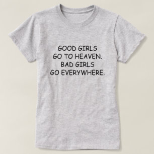 CAMISETA BOAS MENINAS VÃO PARA O CÉU. MÁS MENINAS VÃO A TOD