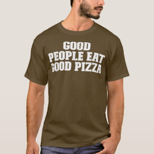 Camiseta Boas Pessoas Comem Boa Pizza Engraçada Dizendo Cam