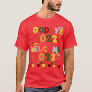 Camiseta boas-vindas 2023, ano novo, adeus 2022 Bem-vindos