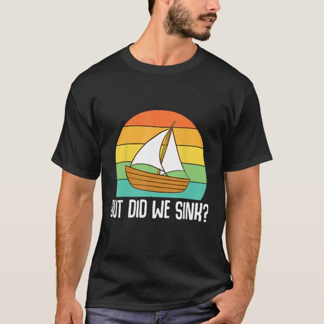 Camiseta Boat Captain  But Did We Sink  Pontoon Boating Men (Frente)
