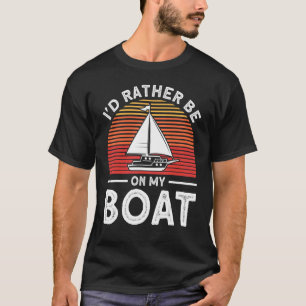 Camiseta Boat Owners I'd Rather Be On My Boat Sailboat Owne