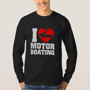 Camiseta Boater I Love Motor Barco For Boat