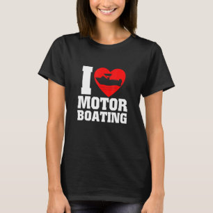 Camiseta Boater I Love Motor Barco For Boat