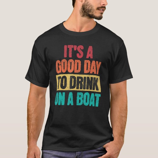 Camiseta Boating It is A Good Day to Drink On A Boat Retro (Frente)