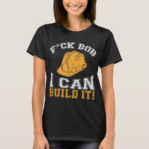 Camiseta Bob Builder I Funny Construction Worker