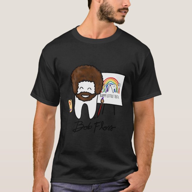 Camiseta Bob Floss Feliz Dente Dentista Dental Engraçado (Frente)