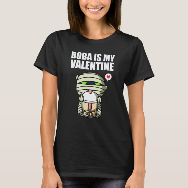 Camiseta Boba Tea is My Valentine Mummy Anti Valentines Day (Frente)