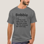 Camiseta BOBBIE Definição Nome Personalizado Funny Birthday<br><div class="desc">A trabalho de arte de definição de "Bobbie" legal e fofa é um presente perfeito para qualquer mulher que você queira surpreender. Perfeito para si mesmo ou como presente para a sua garota favorita. Comprar o design agora!</div>