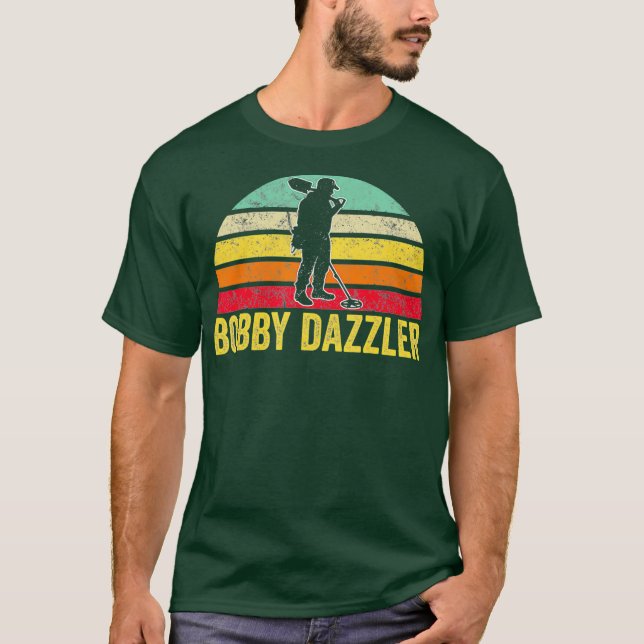 Camiseta Bobby Dazzler Treasure Hunting Gifts Metal (Frente)