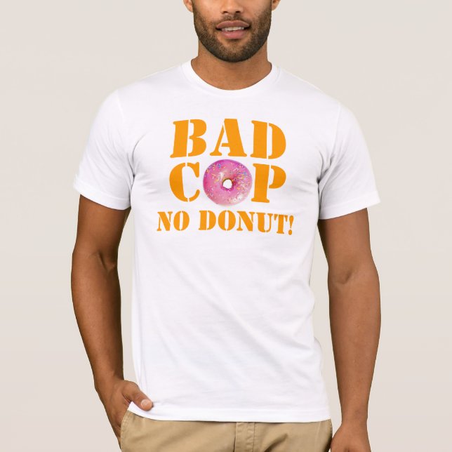 Camiseta Bobina má nenhuma rosquinha! - A polícia Humor (Frente)