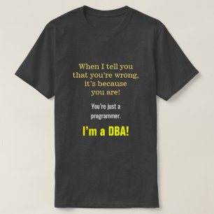 Camiseta Bobo, Smug "Você é apenas um programador. Sou um D