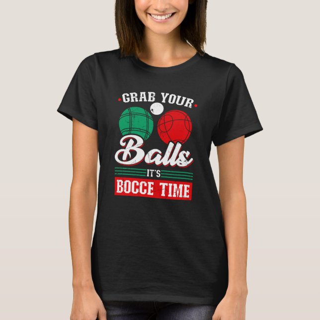 Camiseta Bocce Ball Grab Your Balls Bocce Time Boccia Playe (Frente)