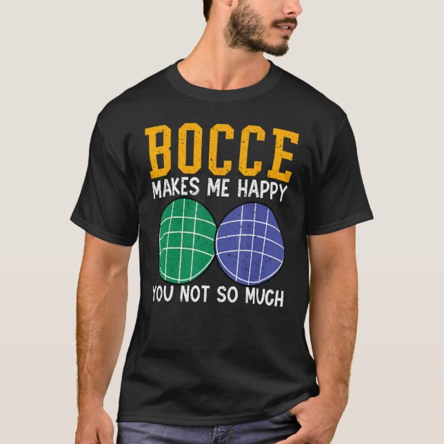 Camiseta Bocce Ball Player Bocce Makes Me Happy You Not So  (Frente)