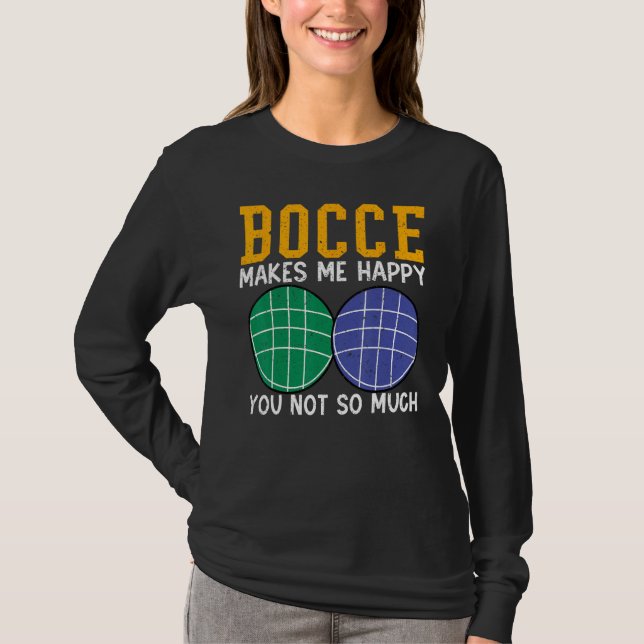 Camiseta Bocce Ball Player Bocce Makes Me Happy You Not So  (Frente)
