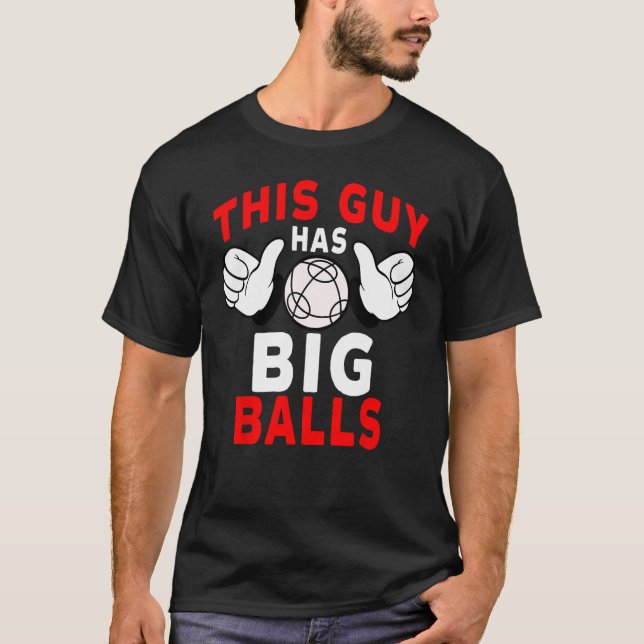 Camiseta Bocce Ball Player This Guy Has Big Balls (Frente)
