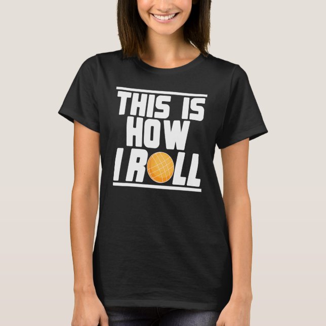 Camiseta Bocce Ball Player This Is How I Roll (Frente)