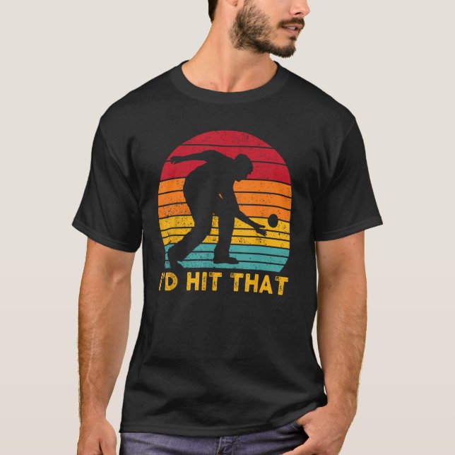 Camiseta Bocce Ball Retro I d Hit That (Frente)