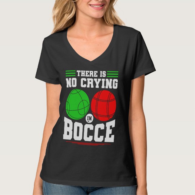 Camiseta Bocce Ball There Is No Crying In Bocce Boccia Play (Frente)
