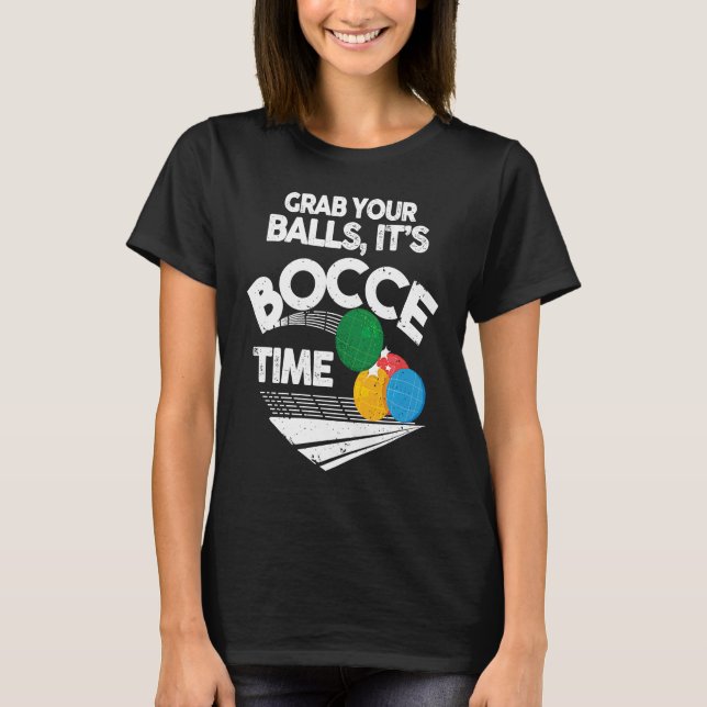 Camiseta Bocce Italian Bowling Grab Your Balls It's Bocce T (Frente)