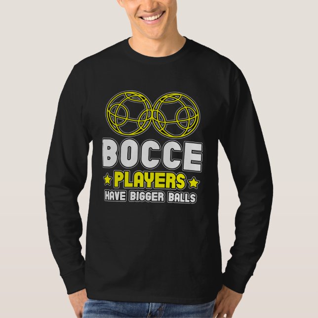 Camiseta Bocce Players Have Bigger Balls Boule Boccia Petan (Frente)